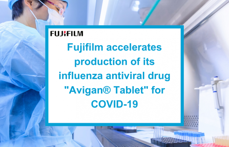 FUJIFILM accelerates production of its influenza antiviral drug “Avigan® Tablet” for COVID-19